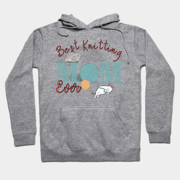 Best Knitting Mom Ever Cute Funny Cats Playing Hoodie by GrooveGeekPrints